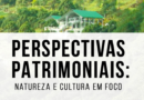 Perspectivas Patrimoniais: Natureza e Cultura em Foco